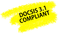 DOCSIS 3.1 COMPLIANT