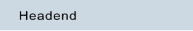 Headend