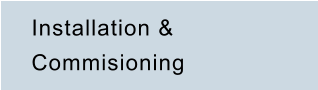 Installation & Commisioning